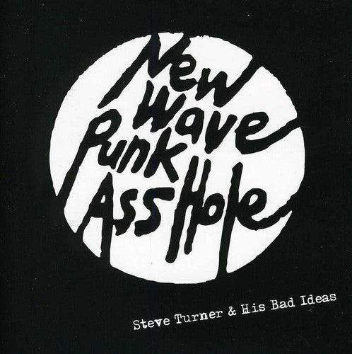 Steve Turner & His Bad Ideas - New Wave Punk Asshole Music CD