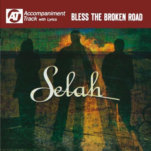 Selah - Bless the Broken Road (Accompaniment Track) [CD]