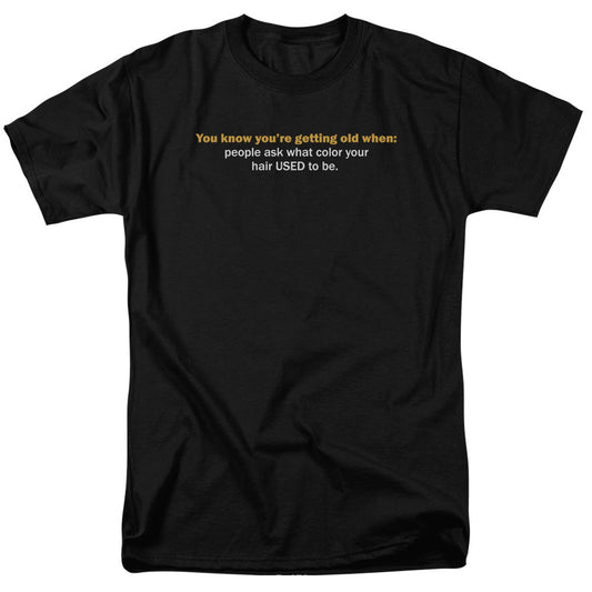 Getting Old Hair Color Mens T Shirt Black Officially Licensed