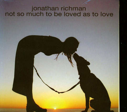 Jonathan Richman - Not so Much to Be Loved as to Love [2004 New CD]