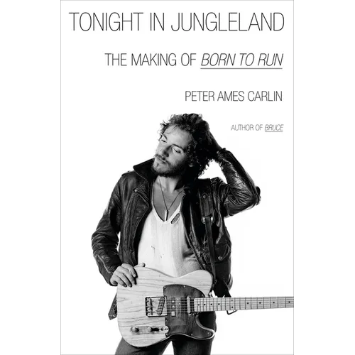 Tonight in Jungleland: The Making of Born to Run