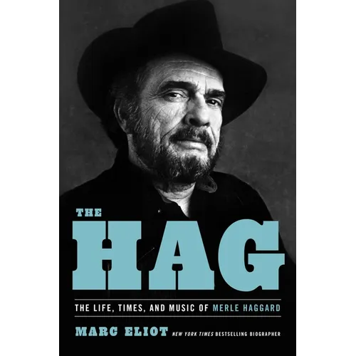 The Hag: The Life, Times, and Music of Merle Haggard