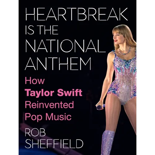 Heartbreak Is the National Anthem: How Taylor Swift Reinvented Pop Music