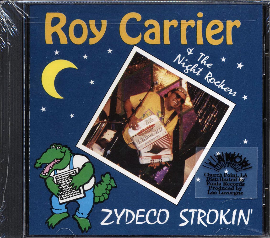 Roy Carrier & The Night Rockers - Zydeco Strokin' [1995 New CD]