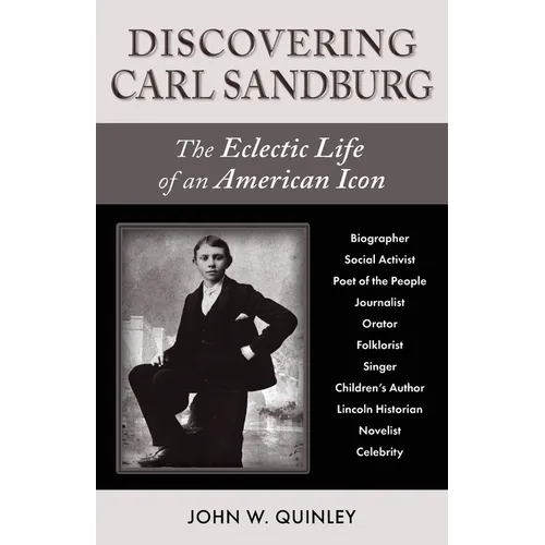 Discovering Carl Sandburg: The Eclectic Life of an American Icon