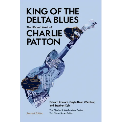 King of the Delta Blues: The Life and Music of Charlie Patton