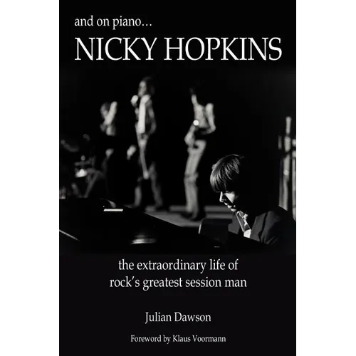 And on Piano ...Nicky Hopkins: The Extraordinary Life of Rock's Greatest Session Man
