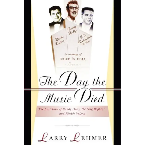 The Day the Music Died: The Last Tour of Buddy Holly, the Big Bopper, and Ritchie Valens