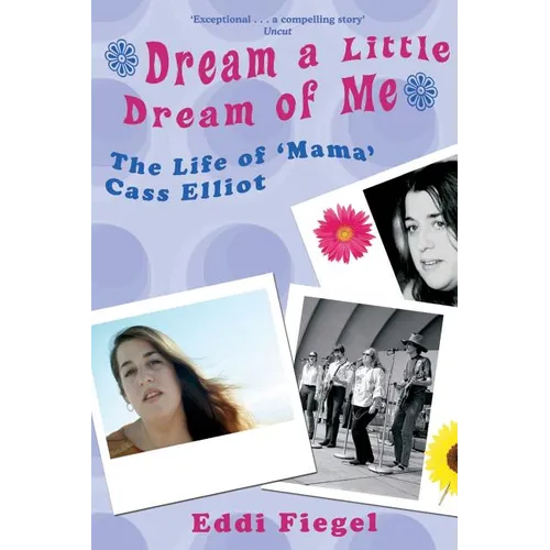 Dream a Little Dream of Me: The Life of 'Mama' Cass Elliot