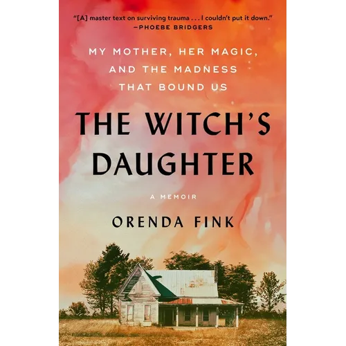 The Witch's Daughter: My Mother, Her Magic, and the Madness That Bound Us