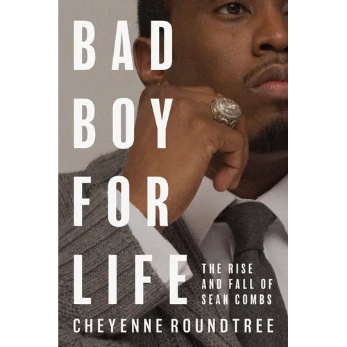 Bad Boy for Life: The Rise and Fall of Sean Combs