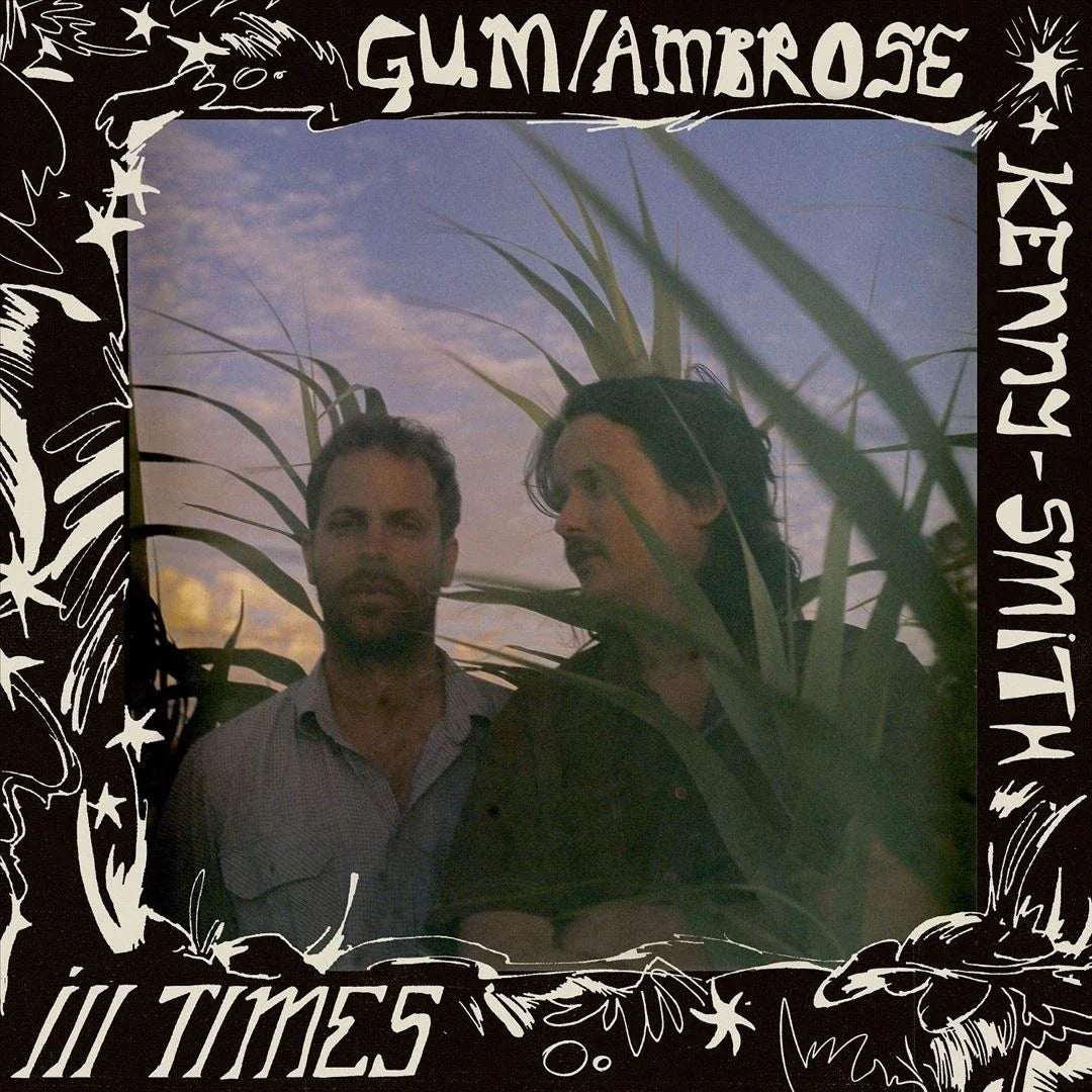 Gum / Kenny-Ambrose Smith - Ill Times [Deluxe] Vinyl Record