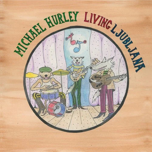 Michael Hurley - Living Ljubljana [LP] Vinyl Record