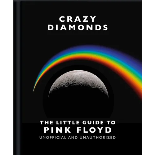Crazy Diamonds: The Little Guide to Pink Floyd