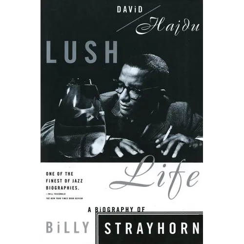 Lush Life: A Biography of Billy Strayhorn
