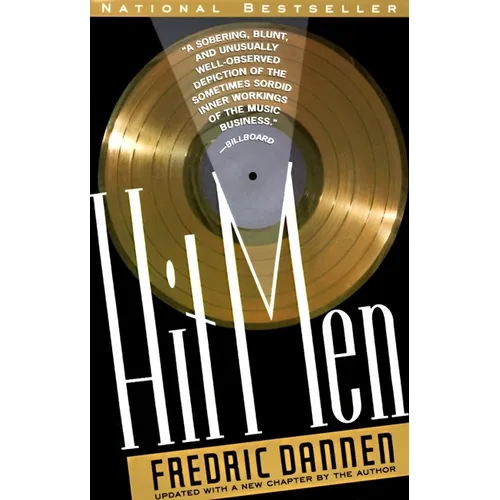 Hit Men: Power Brokers and Fast Money Inside the Music Business