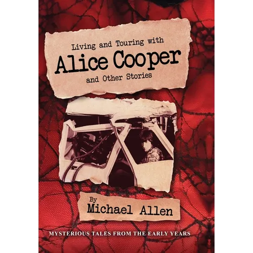 Living and Touring with Alice Cooper and Other Stories