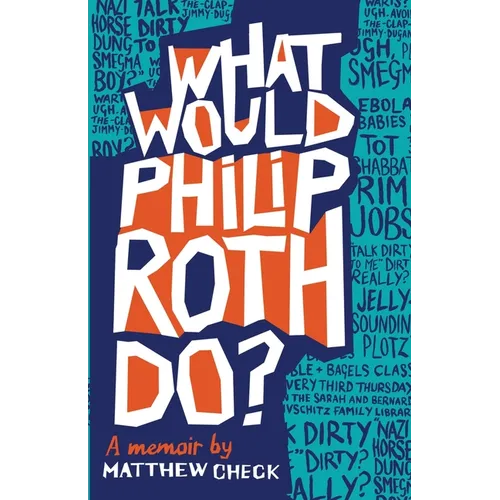 What Would Philip Roth Do?: A Memoir